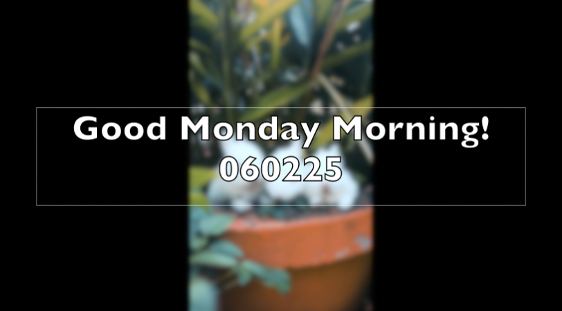 Good Monday Morning! 060225