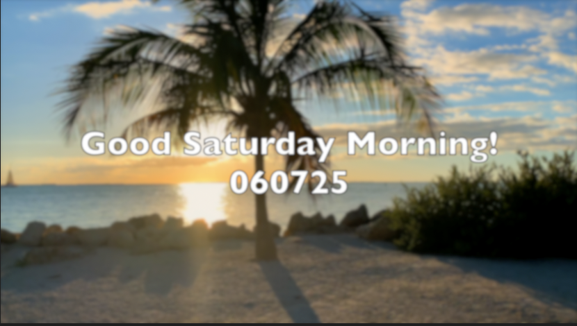 Good Saturday Morning! 060725